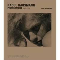 Raoul Hausmann Photographies 1927-1936