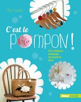 C'est le Pompon !, 55 créations, animaux, accessoires, déco