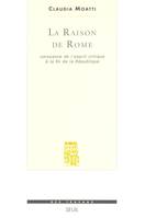 La Raison de Rome. Naissance de l'esprit critique à la fin de la République (IIe-Ier s. avant J.-C.)