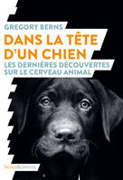 Dans la tête d'un chien, Les dernières découvertes sur le cerveau animal