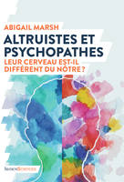 Altruistes et psychopathes, Leur cerveau est-il différent du nôtre ?