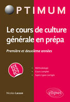 Le cours de culture générale en prépa - Première et deuxième années  / ECE-ECS-ECT