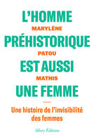 L'homme préhistorique est aussi une femme, Une histoire de l'invisibilité des femmes