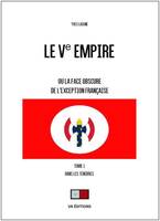 Le Ve empire, Ou la face obscure de l'exception française