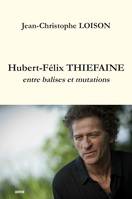 Hubert-Félix THIEFAINE - entre balises et mutations