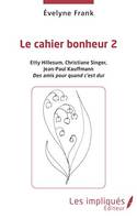 Le cahier bonheur 2, Etty Hillesum, Christiane Singer, Jean-Paul Kauffmann. Des amis pour quand c'est dur