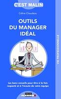 Outils du manager idéal, c'est malin, Les bons conseils pour être à la fois respecté et à l'écoute de votre équipe