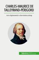 Charles-Maurice de Talleyrand-Périgord, Arta diplomatică a diavolului șchiop