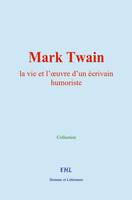 Mark Twain, la vie et l’œuvre d’un écrivain humoriste