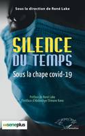 Silence du temps, Sous la chape covid-19