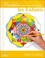 Mandalas pour accompagner..., [4], Les enfants, Mandalas pour accompagner les enfants, cahier à colorier