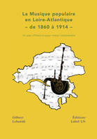 La musique populaire en Loire-Atlantique de 1860 à 1914, Un peu d'histoire pour mieux comprendre