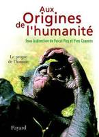 Aux Origines de l'humanité, Volume 2, Le propre de l'homme