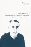 Michel Bassand, Un sociologue de l'espace et son monde.