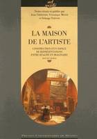 La Maison de l'artiste, Construction d'un espace de représentations entre réalité et imaginaire (XVIIe-XXe siècles)