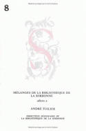 Mélanges offerts à André Tuilier, directeur honoraire de la Bibliothèque de la Sorbonne. Antiquité, Moyen Âge et Renaissance. Époque moderne et contemporaine, Mélanges de la Bibliothèque de la Sorbonne. Série. N°8