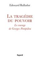 La tragédie du pouvoir, Le courage de Georges Pompidou