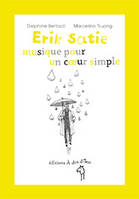 ERIK SATIE, MUSIQUE POUR UN C UR SIMPLE