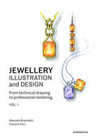 Jewellery Illustration and Design Vol 1 - From technical drawing to professional rendering /anglais