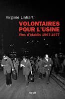 Volontaires pour l'usine. Vies d'établis (1967-1977), Vies d'établis (1967-1977)