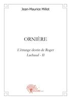 L'étrange destin de Roger Lachaud, 2, Orniere, L'étrange destin de Roger
Lachaud - II