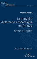 La nouvelle diplomatie économique en Afrique, Paradigmes et modèles