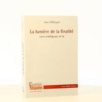 La lumière de la finalité, Entre intelligence et foi