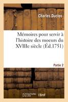 Mémoires pour servir à l'histoire des moeurs du XVIIIe siècle. Partie 2