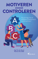 Motiveren zonder controleren, Aan de slag met de zelfdeterminatietheorie op de werkvloer!