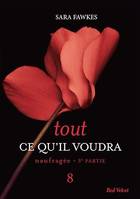 Tout ce qu'il voudra - Naufragée 3ème partie 8