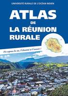 Atlas de la Réunion rurale / un espace de vie, d'identité et d'avenir ?