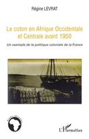 Le coton en Afrique Occidentale et Centrale avant 1950, Un exemple de la politique coloniale de la France