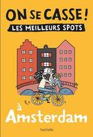 On se casse ! Les meilleurs spots à Amsterdam