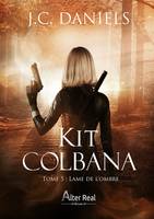 Lame de l'ombre, Kit Colbana, T5