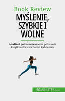 Myślenie, szybkie i wolne, Książka o błędach, które mogą upośledzać ludzki proces decyzyjny