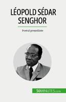 Léopold Sédar Senghor, Poetul președinte