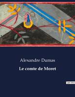 Le comte de Moret, .