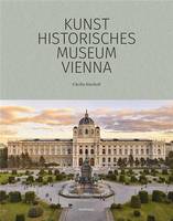 The Kunsthistorisches Museum Vienna - The Official Museum Book /anglais