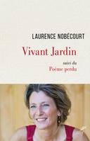 Vivant Jardin - suivi du Poème perdu