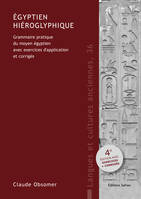 Égyptien hiéroglyphique, Grammaire pratique du moyen égyptien avec exercices d’application et corrigés