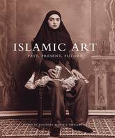 Islamic Art, Past, Present, Future