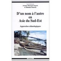 D'un nom à l'autre en Asie du Sud-Est - approches ethnologiques, approches ethnologiques