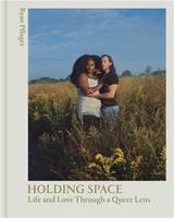 Holding Space Life and Love Through a Queer Lens /anglais