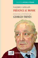 Presence Au Monde, ESSAI SUR LA POETIQUE DE GEORGES THINES