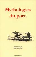 Mythologies du porc, actes du colloque de Saint-Antoine-l'Abbaye (Isère), 4-5 avril 1998