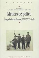 Métiers de police, àŠtre policier en Europe, XVIIIe-XXe siècle