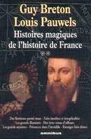 Histoires magiques de l'histoire de France, Des fantômes parmi nous, Volume 2, Des fantômes parmi nous, Faits insolites et inexplicables, Les grands illuminés, Des êtres venus d'ailleurs, Les grands mystères, Présences dans l'invisible, Etranges faits ...