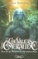 Les chevaliers d'Émeraude, 2, Les Chevaliers d'Emeraude T02 Les dragons de l'empereur noir