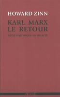 Karl Marx, le Retour, Piece Historique en un Acte