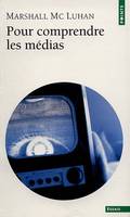 Pour comprendre les media, les prolongements technologiques de l'homme